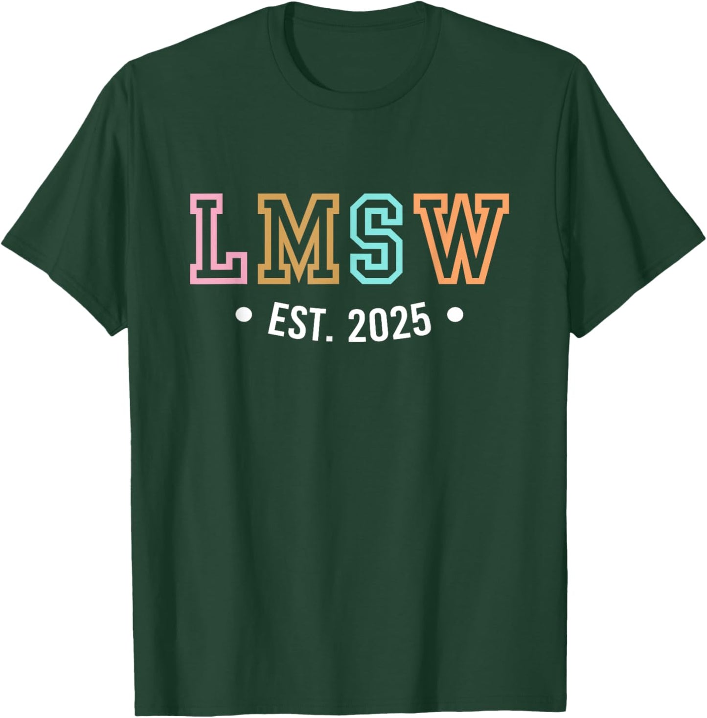 LMSW Est 2025 Licensed Master Social Worker MSW Month T-Shirt - T-Shirt | Forest