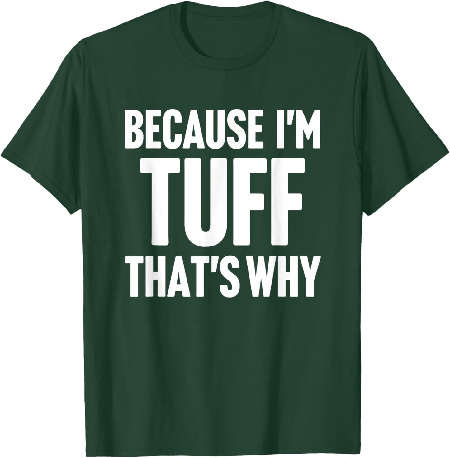 Because I'm Tuff That's Why Am Personalized Name T-Shirt - T-Shirt | Forest