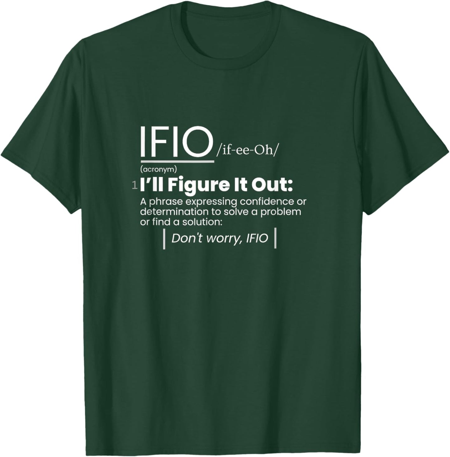 IFIO /if-ee-Oh/ "I'll Figure It Out" - definition T-Shirt - T-Shirt | Forest