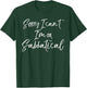 Funny Sabbatical Gift Joke Sorry I Can't I'm on Sabbatical T-Shirt - T-Shirt | Forest