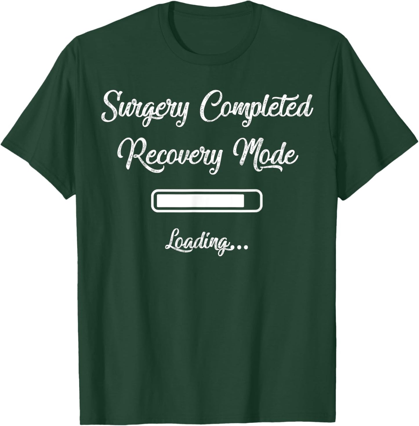 Surgery Completed Recovery Mode Loading T-Shirt - T-Shirt | Forest