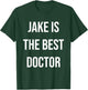 Jake Is The Best Doctor T-Shirt - T-Shirt | Forest