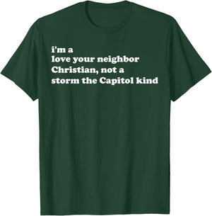 I'm A Love Your Neighbor Christian Not A Storm The Capital T-Shirt - T-Shirt | Forest
