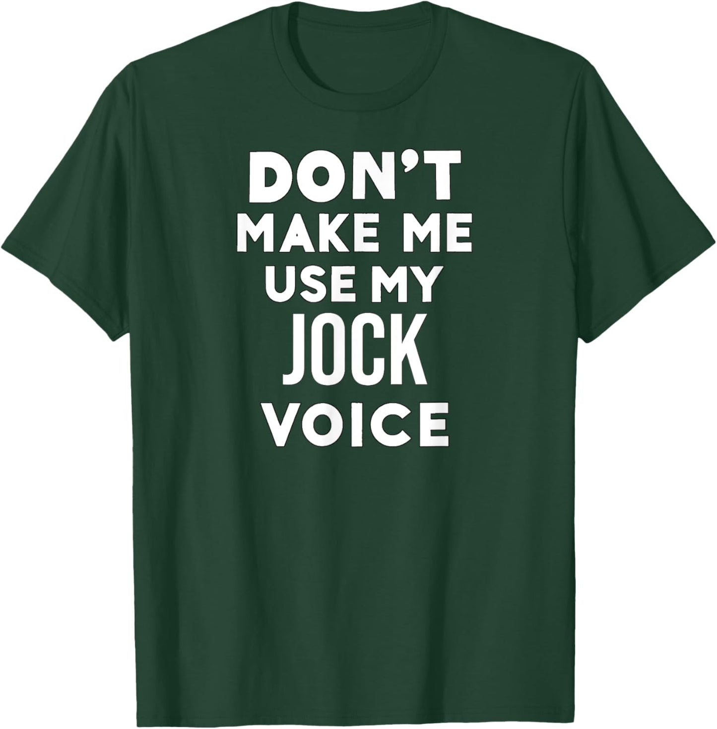 Funny Jock Don't Make Me Use My Jock Voice T-Shirt - T-Shirt | Forest