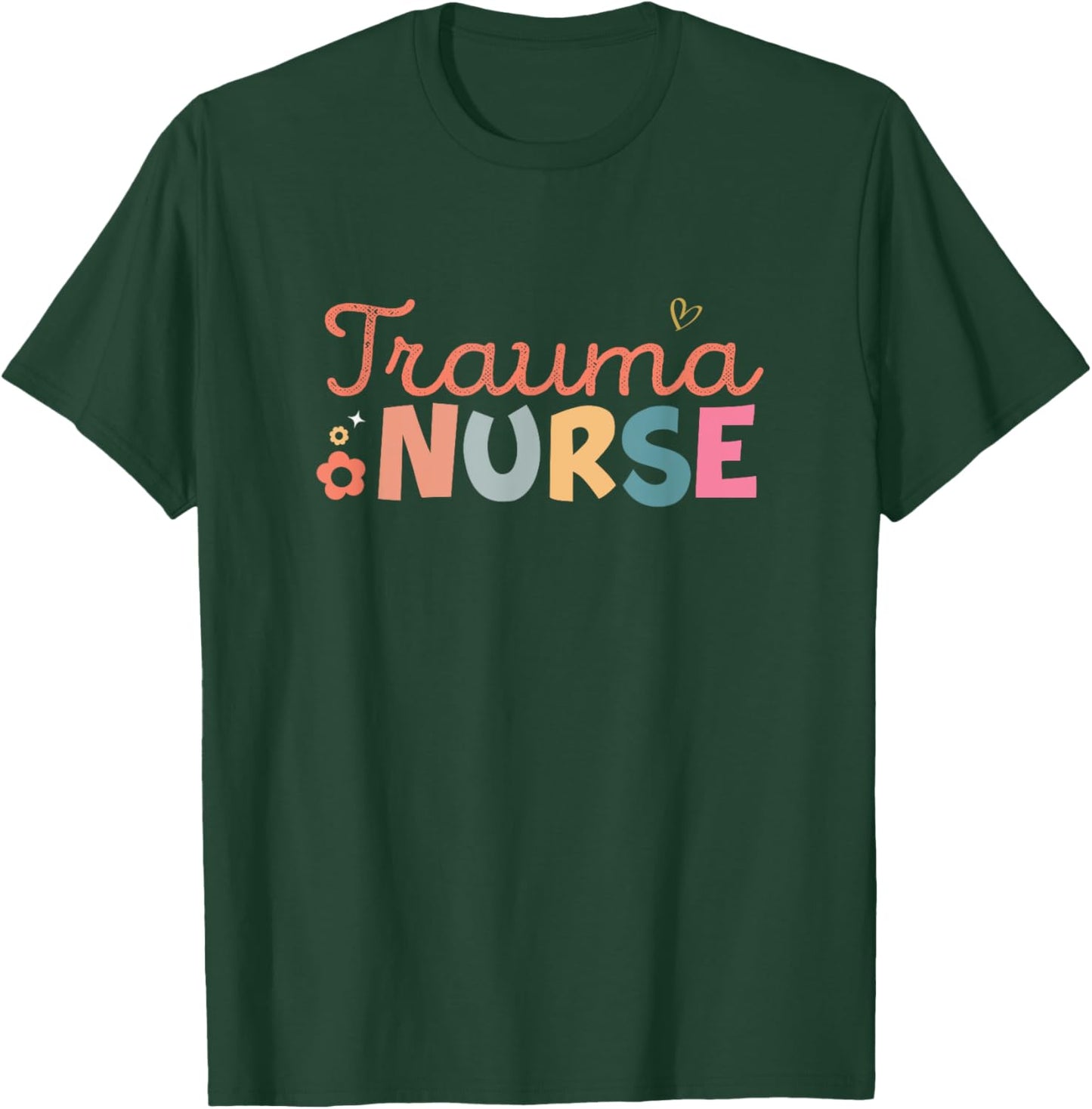 Funny Trauma Nurse Er Trauma ICU Nurse Emergency Trauma T-Shirt - T-Shirt | Forest
