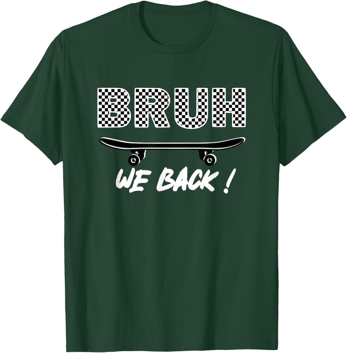 BRUH We Back, First Day Of School Teachers Students Skaters T-Shirt - T-Shirt | Forest
