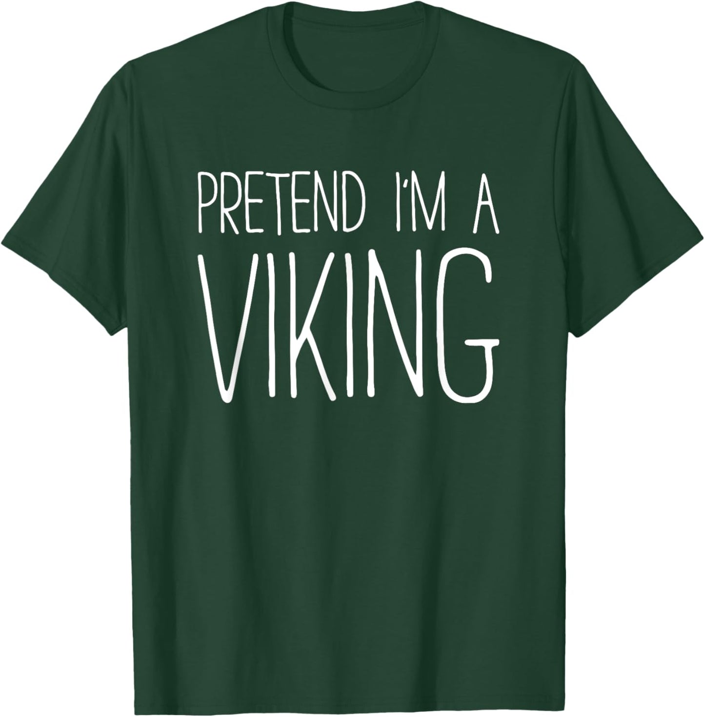 Pretend I'm A Viking Shirt Adult Kids Men Women Costume T-Shirt - T-Shirt | Forest