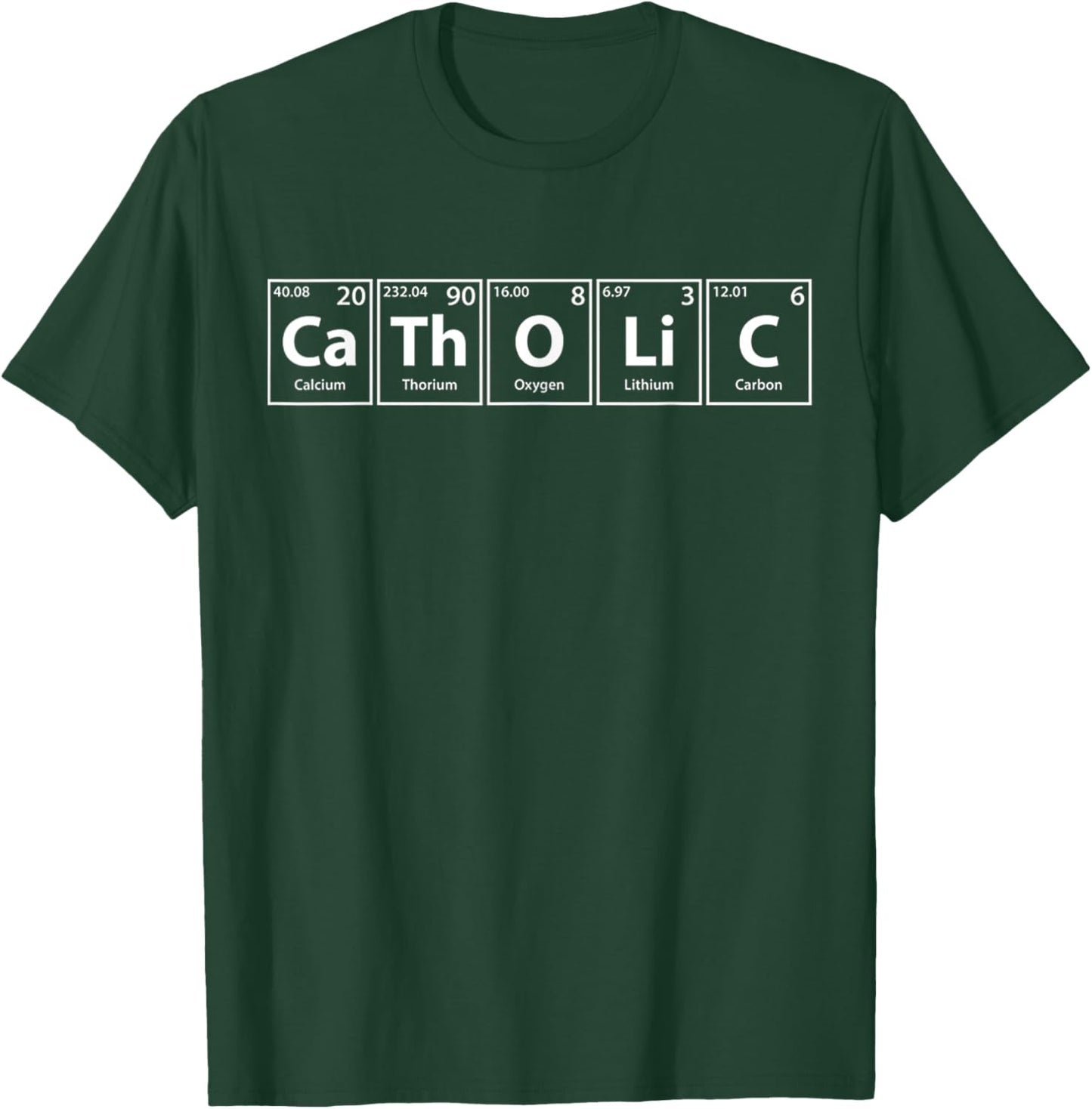 Funny Catholic (Ca Th O Li C) Periodic Elements Spelling T-Shirt - T-Shirt | Forest