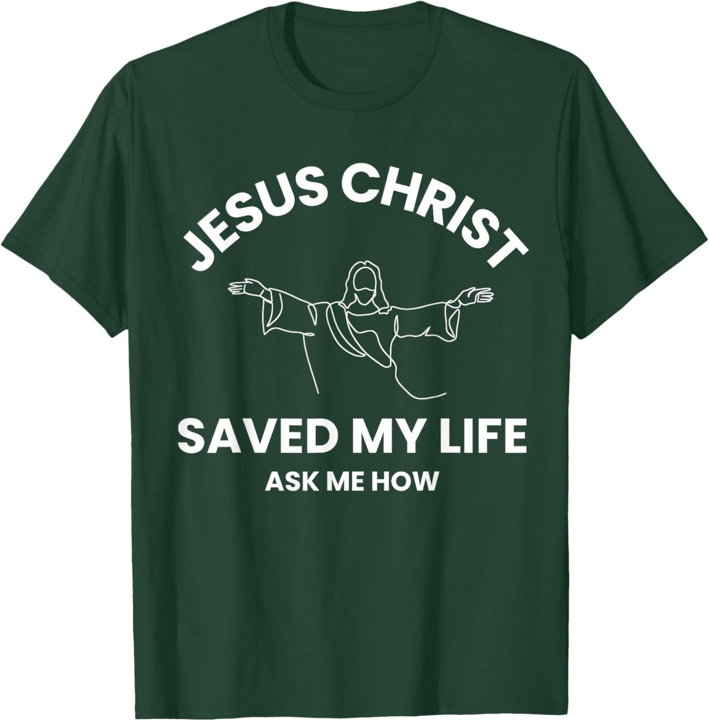 Jesus Christ Saved My Life Ask Me How Adult Kids Toddler T-Shirt - T-Shirt | Forest