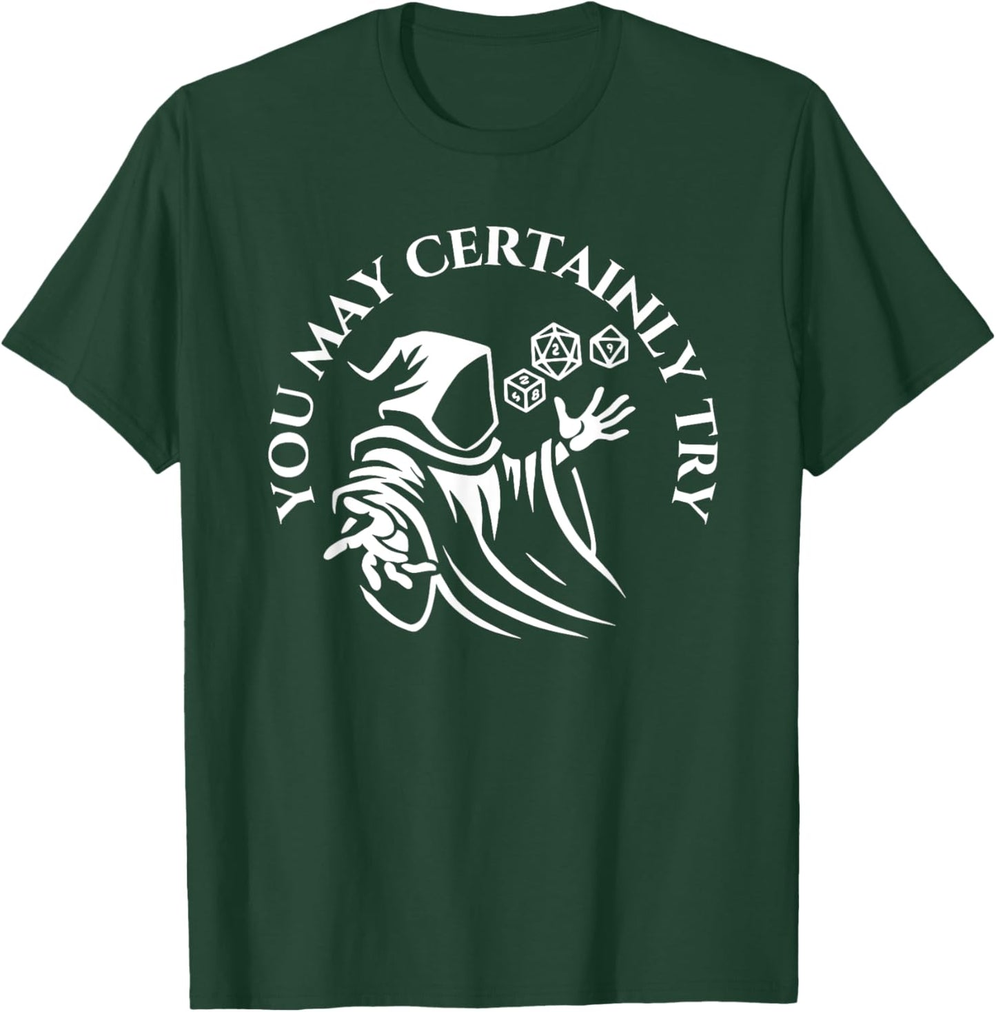 You May Certainly Try Apparel T-Shirt - T-Shirt | Forest
