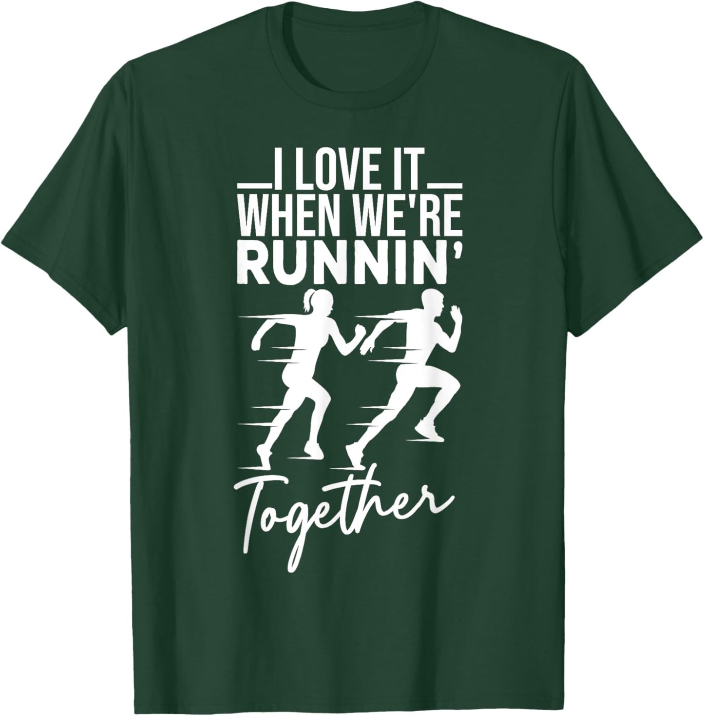 I Love It When We're Running Together Funny Running Couple T-Shirt - T-Shirt | Forest