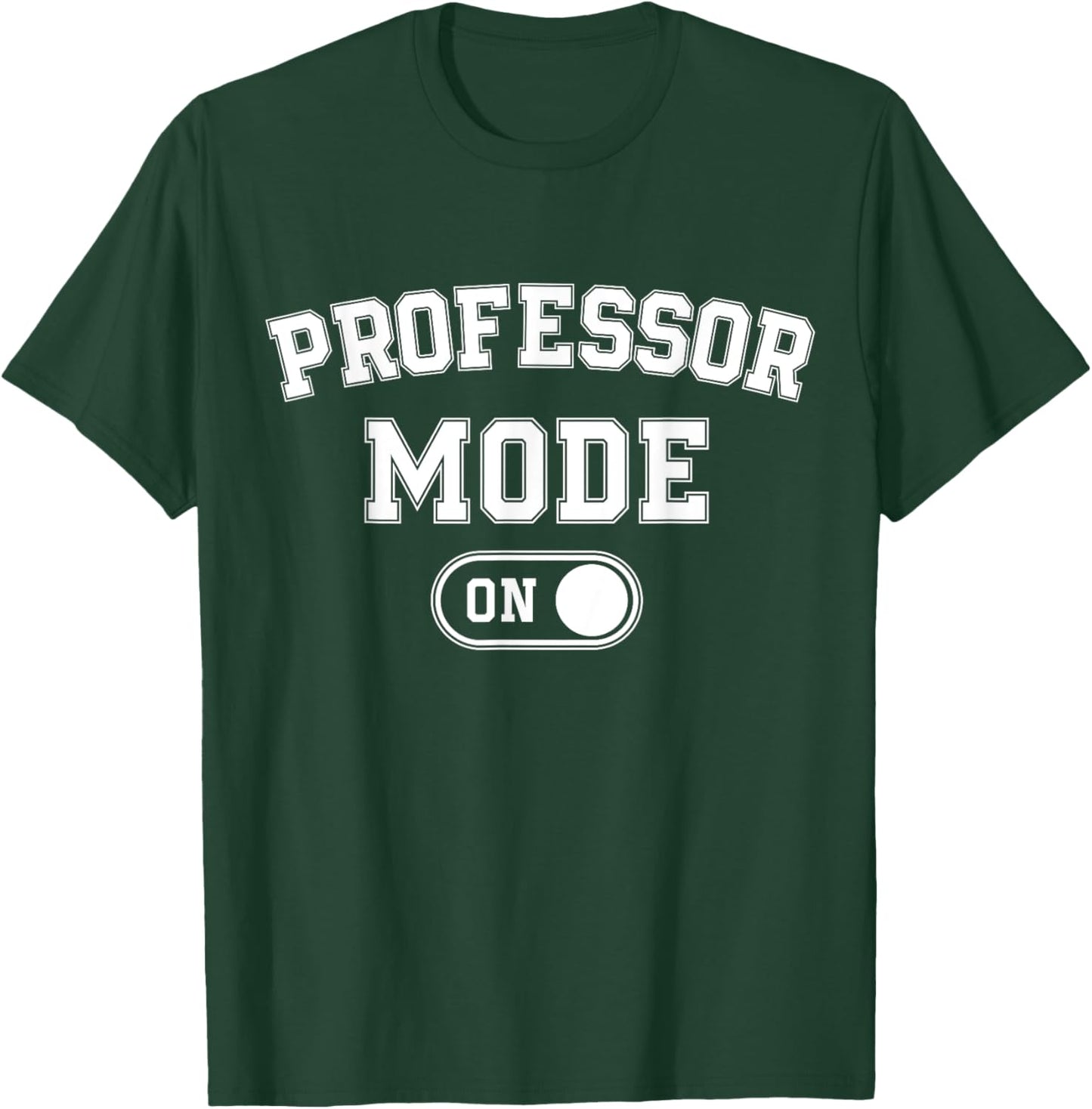 Professor Mode On Funny Academic Gift Educator Teacher T-Shirt - T-Shirt | Forest