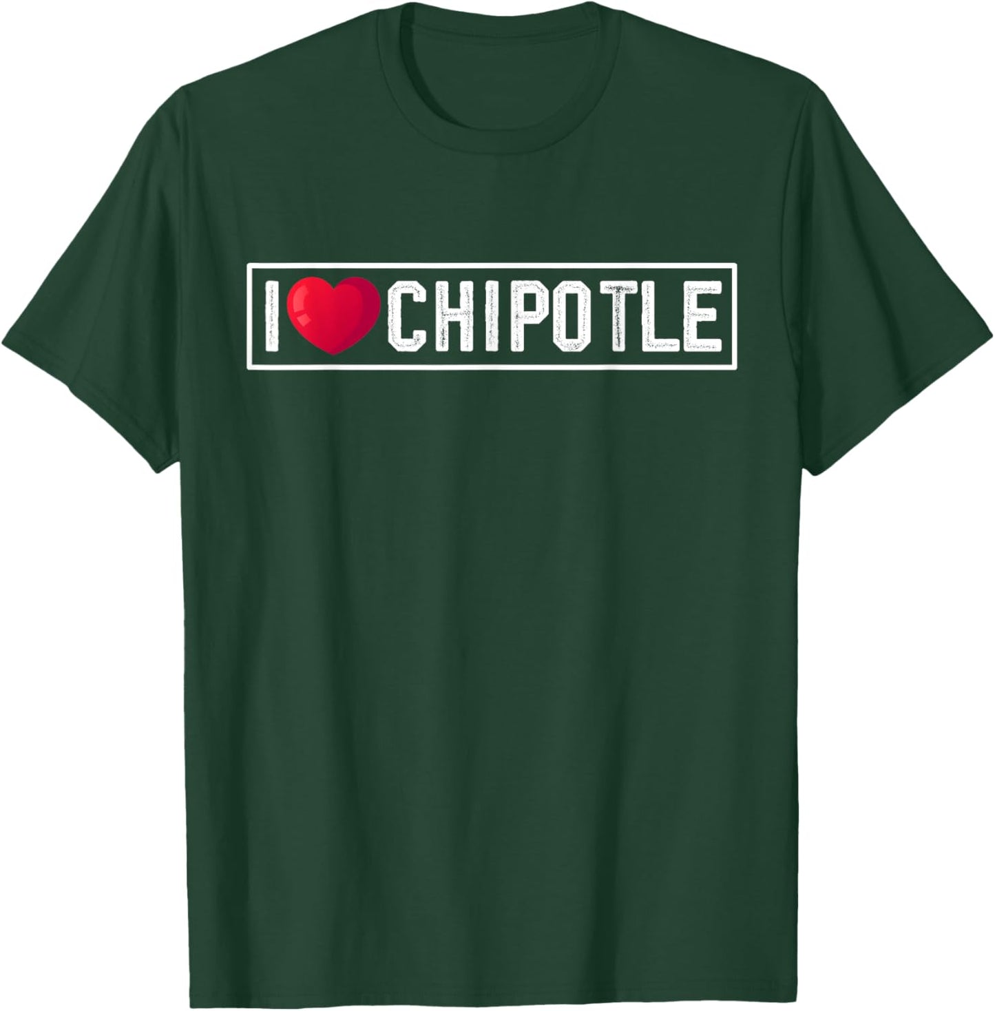 I Love Chipotle Spicy Mexican Food Chipotle Lover T-Shirt - T-Shirt | Forest