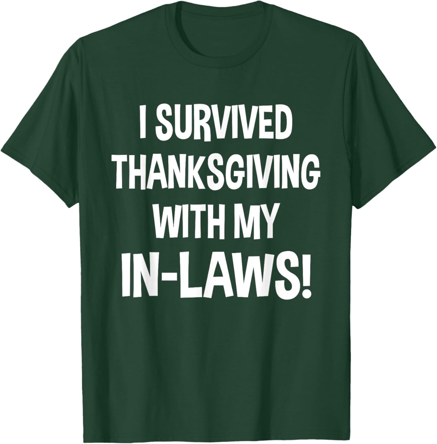 Funny I Survived Thanksgiving with My In Laws Turkey Gag T-Shirt - T-Shirt | Forest