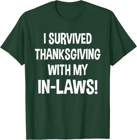 Funny I Survived Thanksgiving with My In Laws Turkey Gag T-Shirt - T-Shirt | Forest