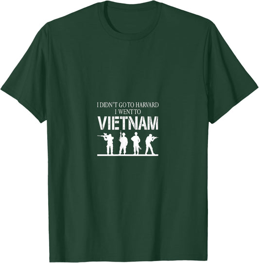 I Didn't Go To Harvard I Went To Vietnam T-Shirt - T-Shirt | Forest