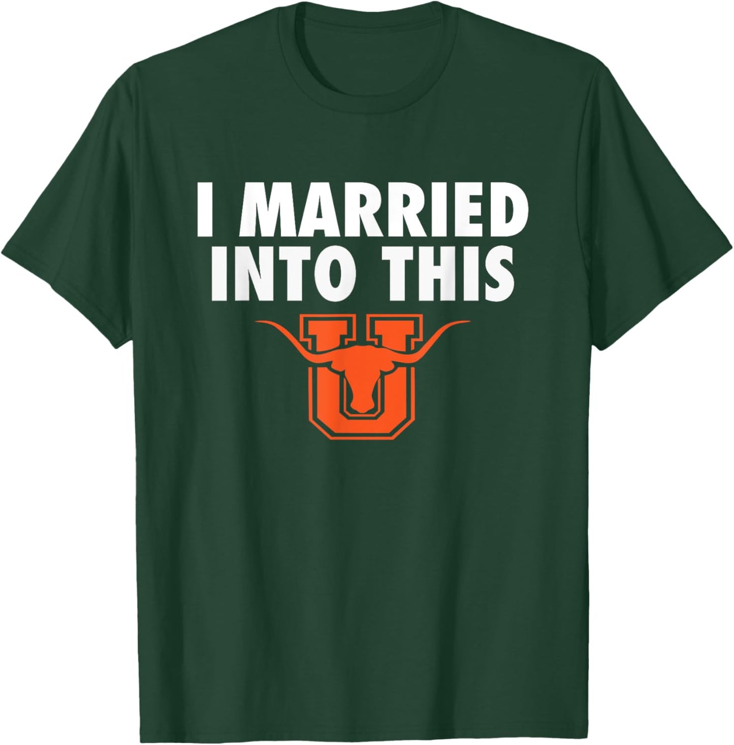 United Longhorns Logo I Married Into This HS T-Shirt - T-Shirt | Forest