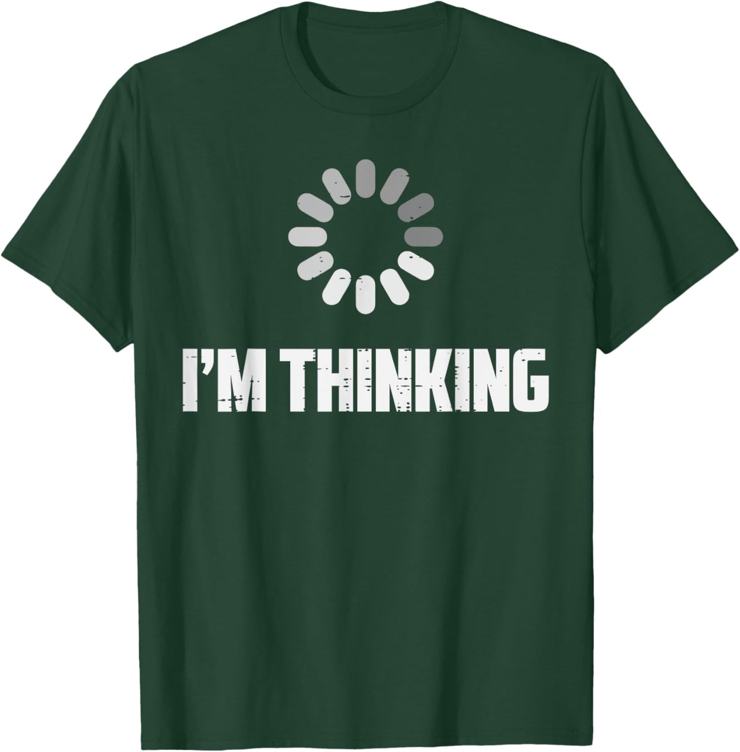 Im Thinking Buffering Funny Saying Loading Geek Men Women T-Shirt - T-Shirt | Forest