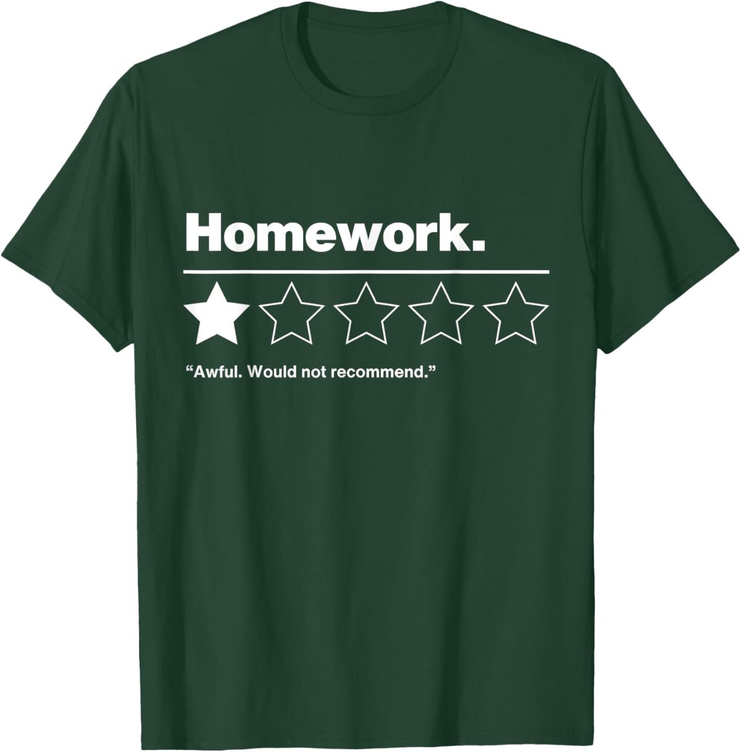 Homework. Funny Sarcastic Saying One Star Rating Design T-Shirt - T-Shirt | Forest