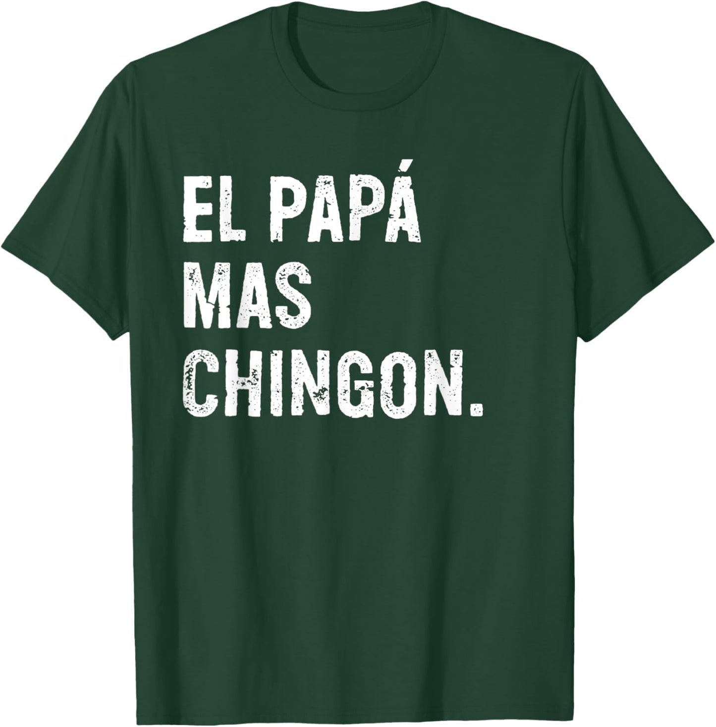 El Papá Mas Chingon Funny Spanish Dad T-Shirt - T-Shirt | Forest