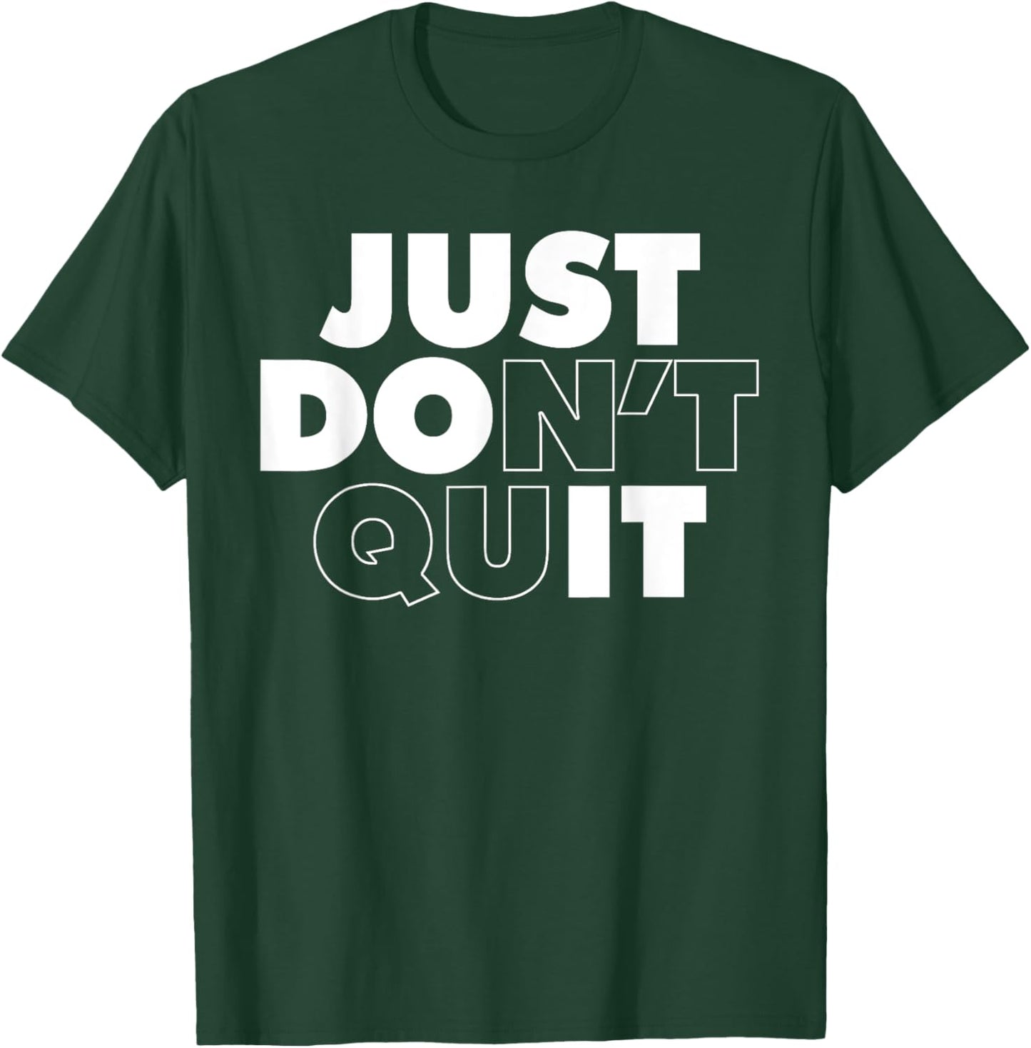 Just Don't Quit T-Shirt - T-Shirt | Forest