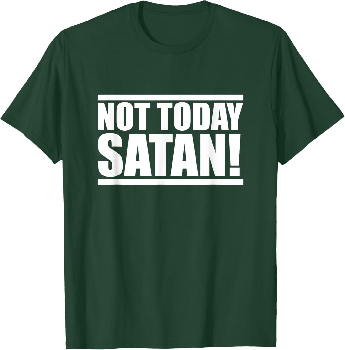 NOT TODAY SATAN - Motivational Mantra Gym Workout Men Women T-Shirt - T-Shirt | Forest
