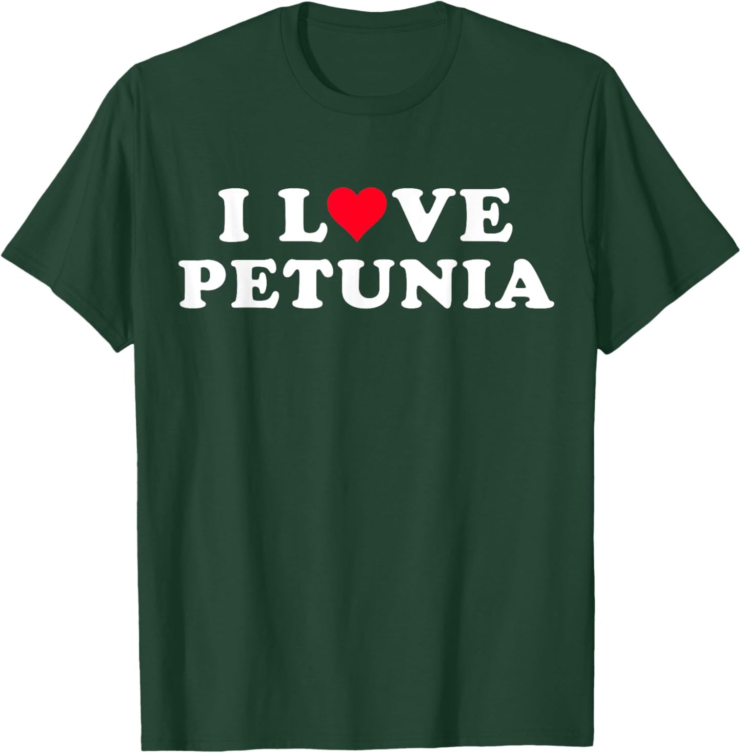 I Love Petunia Matching Girlfriend & Boyfriend Petunia Name T-Shirt - T-Shirt | Forest