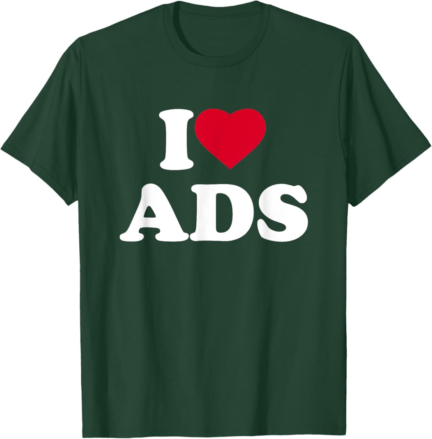 I Love Ads I Heart Ads Lover Advertising Marketing T-Shirt - T-Shirt | Forest