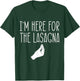 I'm Here For The Lasagna Pasta Noodles Italian Food Lover T-Shirt - T-Shirt | Forest