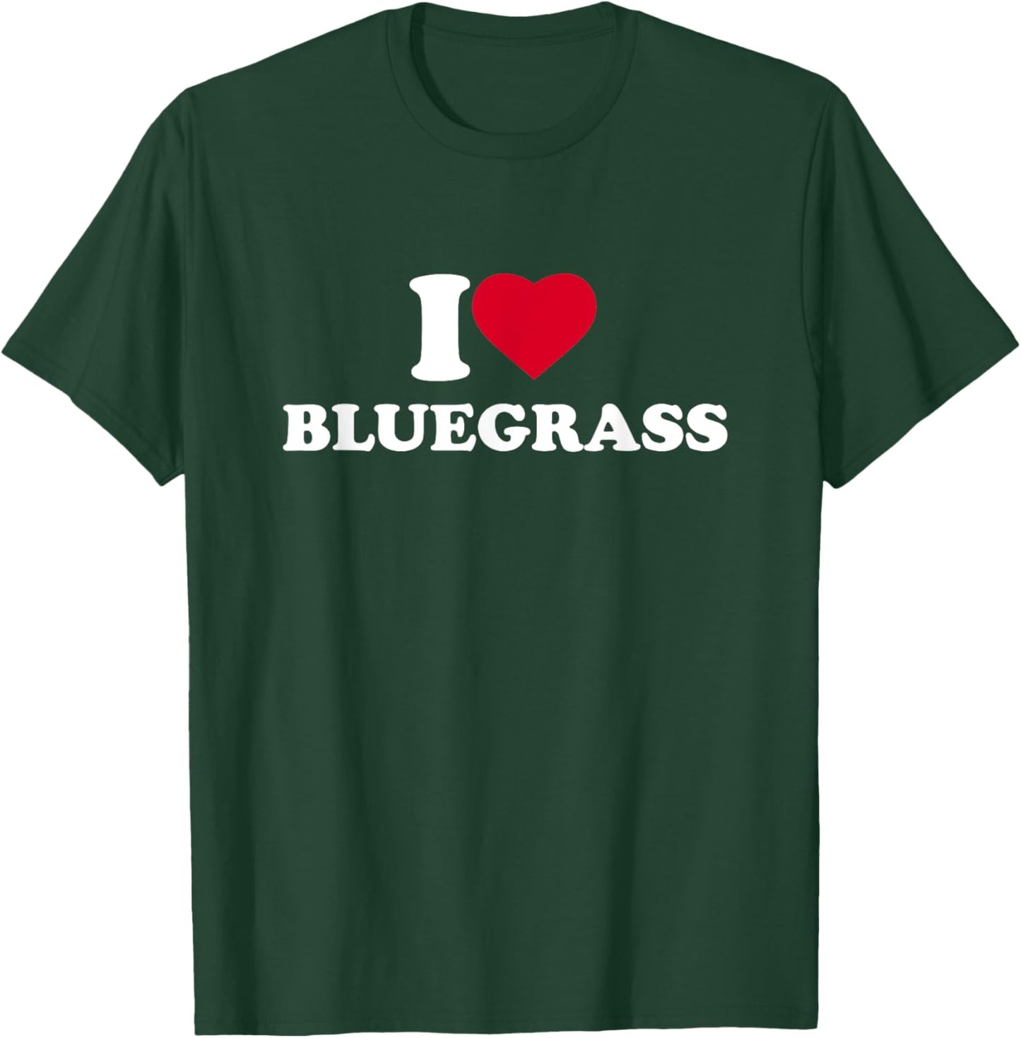 I Love Bluegrass I Heart Bluegrass Music Lover T-Shirt - T-Shirt | Forest