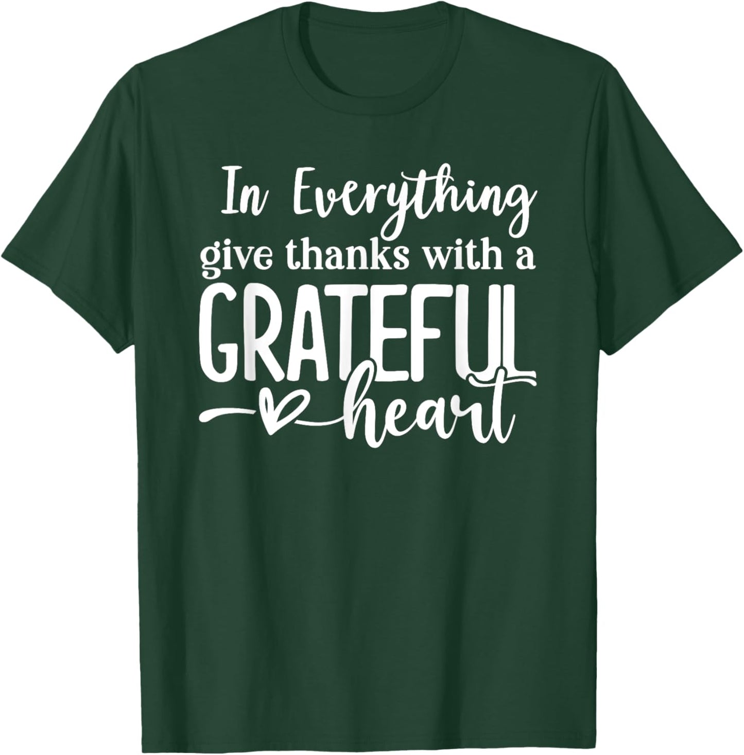 In Everything Give Thanks With a Grateful Heart Thanksgiving T-Shirt - T-Shirt | Forest