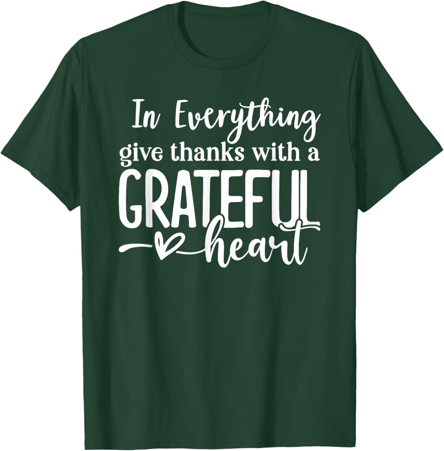 In Everything Give Thanks With a Grateful Heart Thanksgiving T-Shirt - T-Shirt | Forest