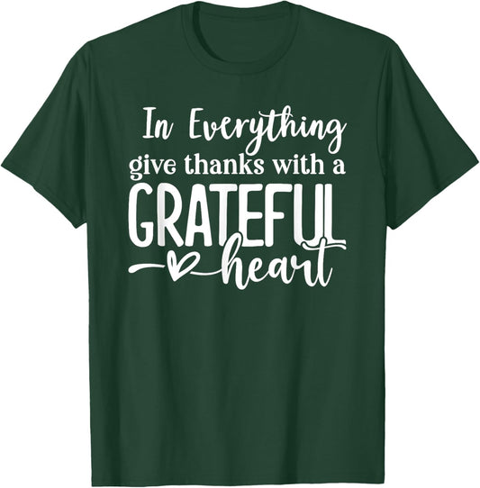 In Everything Give Thanks With a Grateful Heart Thanksgiving T-Shirt - T-Shirt | Forest