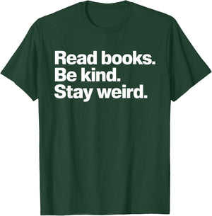 Read Books Be Kind Stay Weird T-Shirt - T-Shirt | Forest