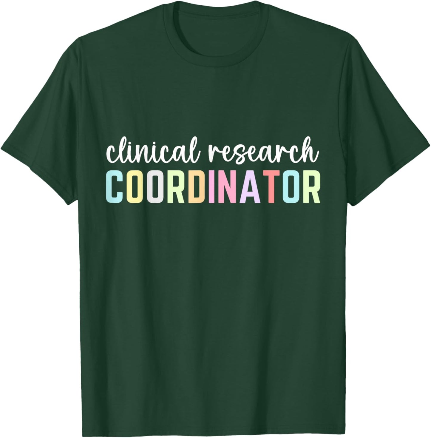 Assistant Clinical Research Coordinator Appreciation Day T-Shirt - T-Shirt | Forest