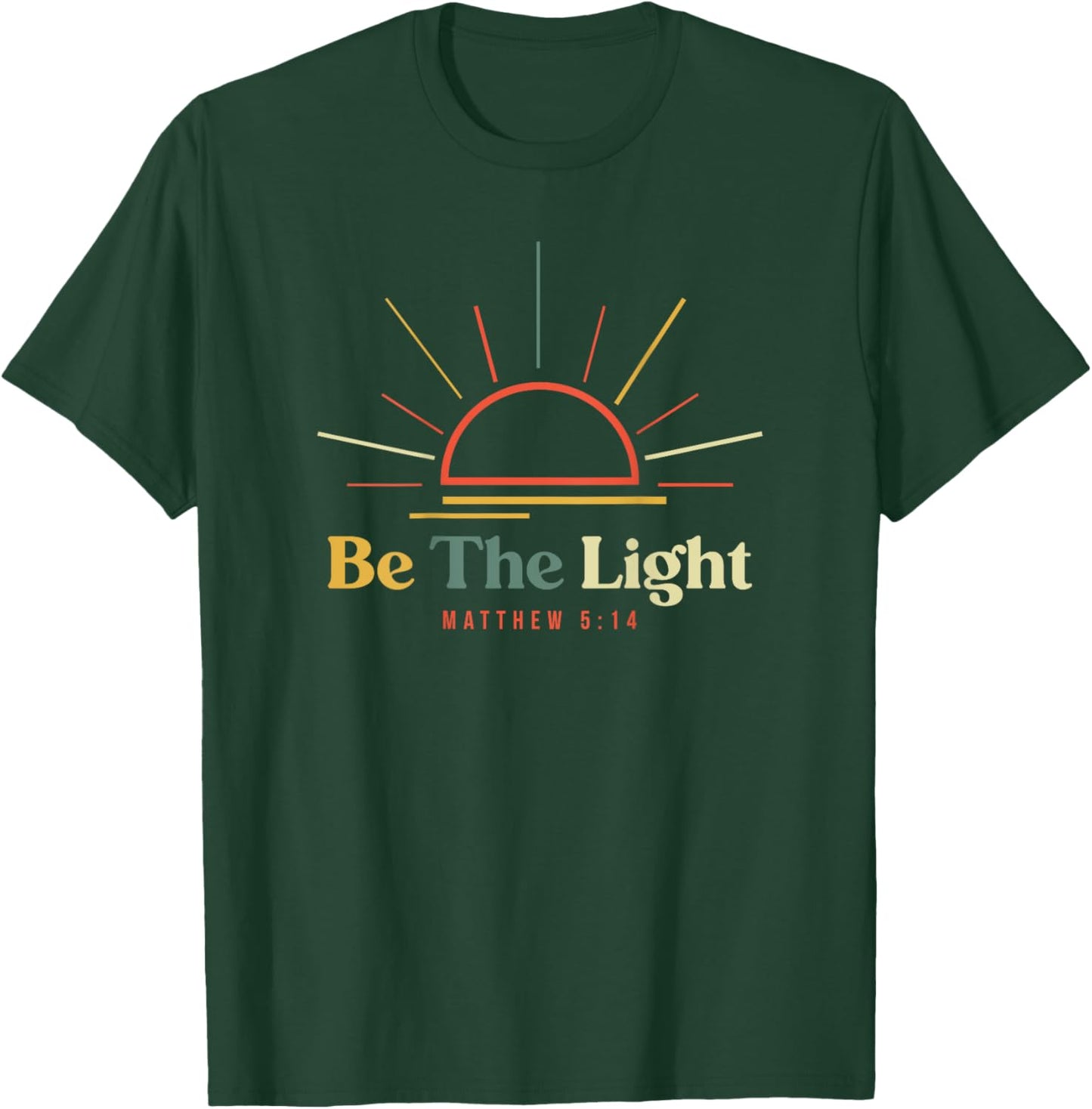 Be The Light Matthew 5 14 Bible Verse (On Back) Christian T-Shirt - T-Shirt | Forest