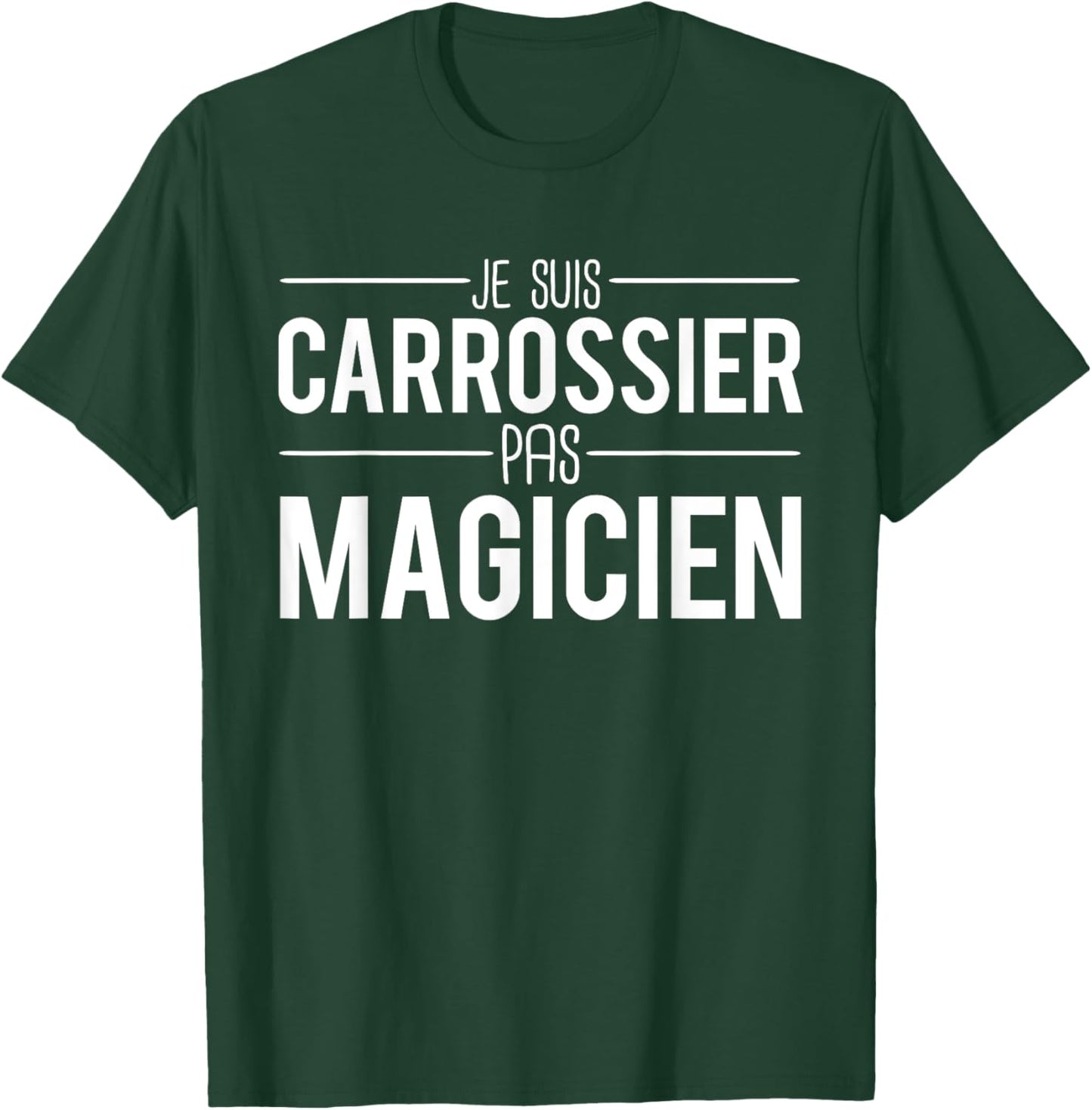 Je Suis Carrossier Pas Magician Joke Garagiste T-Shirt - T-Shirt | Forest
