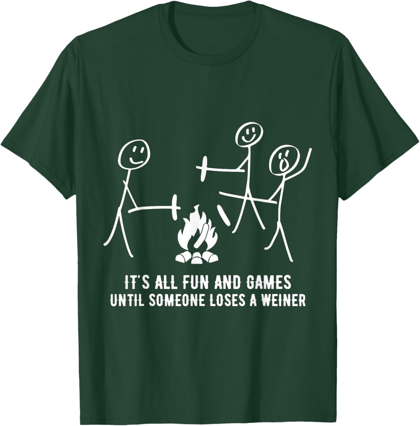 It's All Fun And Games Until Someone Loses A Weiner T-Shirt - T-Shirt | Forest