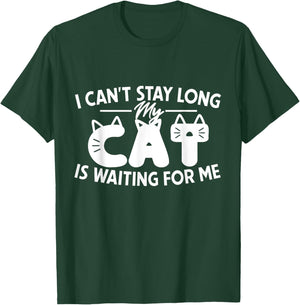 Funny I Can't Stay Long My Cat Is Waiting For Me Men Women Kids T-Shirt - T-Shirt | Forest