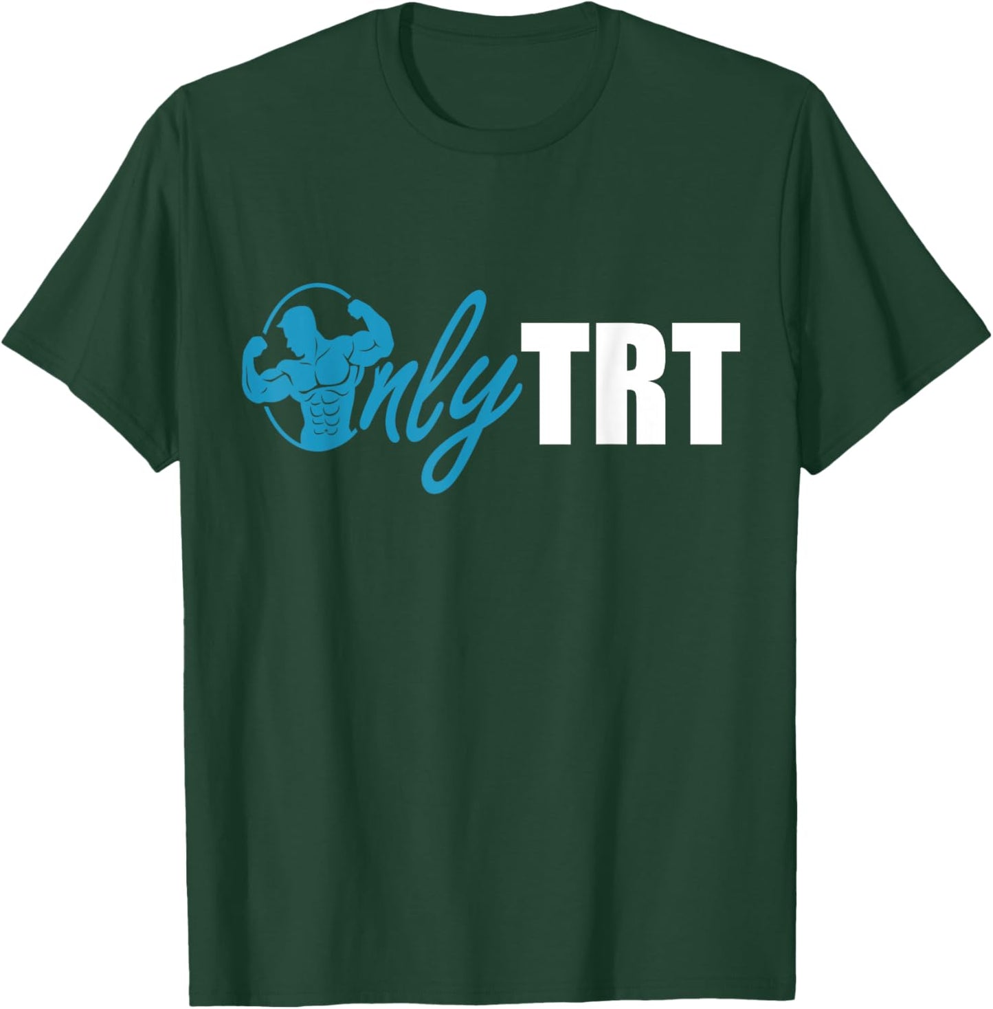 Only TRT, Funny Testosterone or Test Replacement Therapy Gym T-Shirt - T-Shirt | Forest