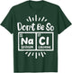 Science Chemistry Science Teacher Chemist Scientist T-Shirt - T-Shirt | Forest