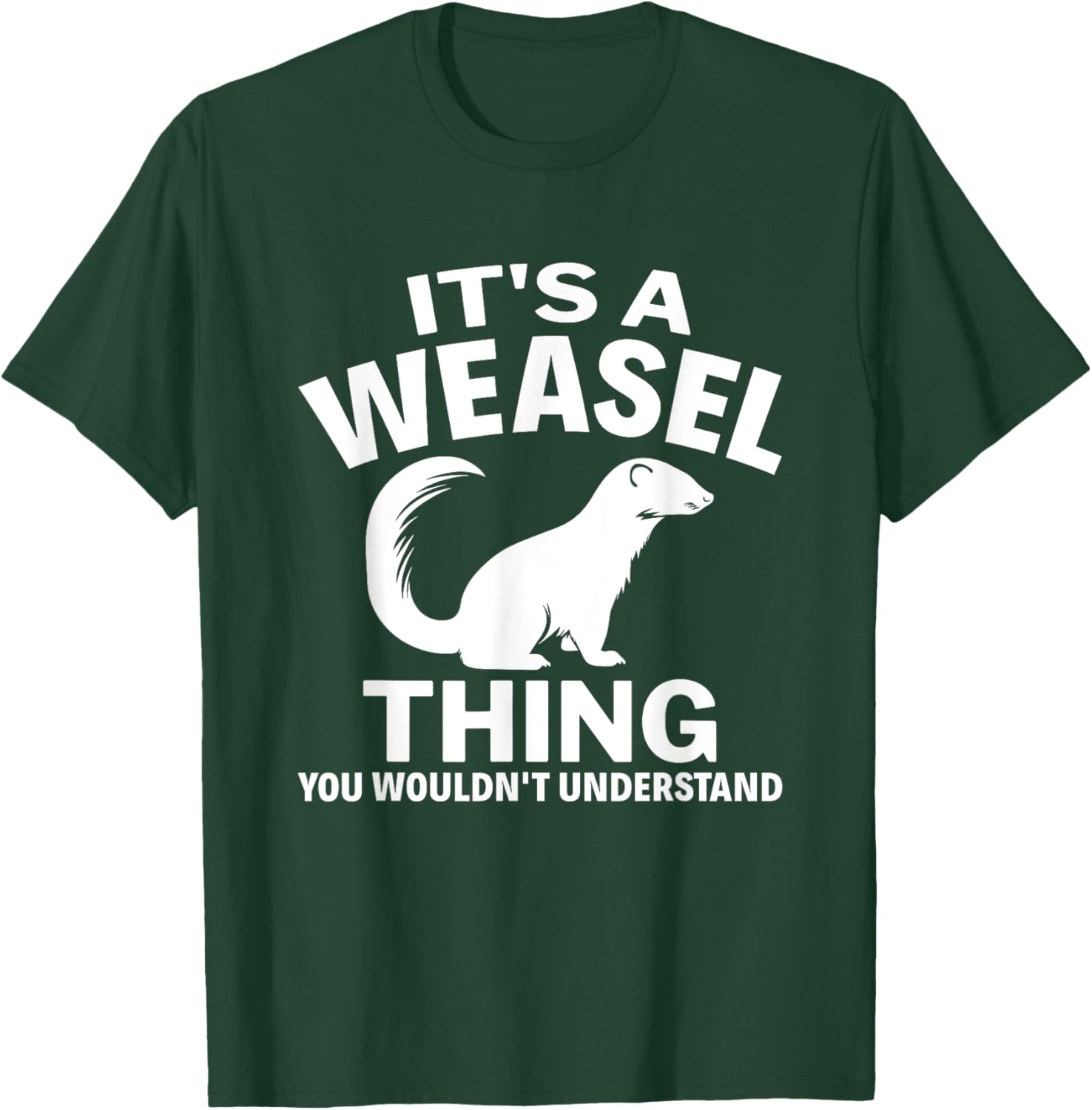 It's A Weasel Thing You Wouldn't Understand Weasel Lover T-Shirt - T-Shirt | Forest