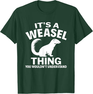 It's A Weasel Thing You Wouldn't Understand Weasel Lover T-Shirt - T-Shirt | Forest