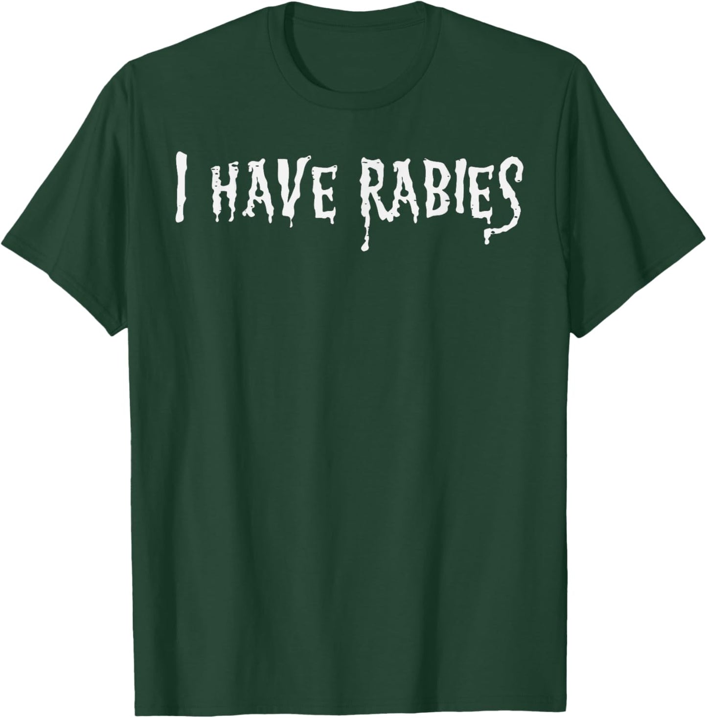 I Have Rabies Funny Saying Meme Joke Unhinged Men Women Kids T-Shirt - T-Shirt | Forest
