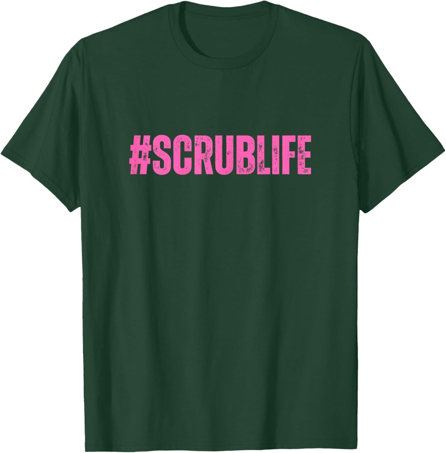 #Scrublife Scrub Life Nurse Funny Cute RN CNA T-Shirt - T-Shirt | Forest