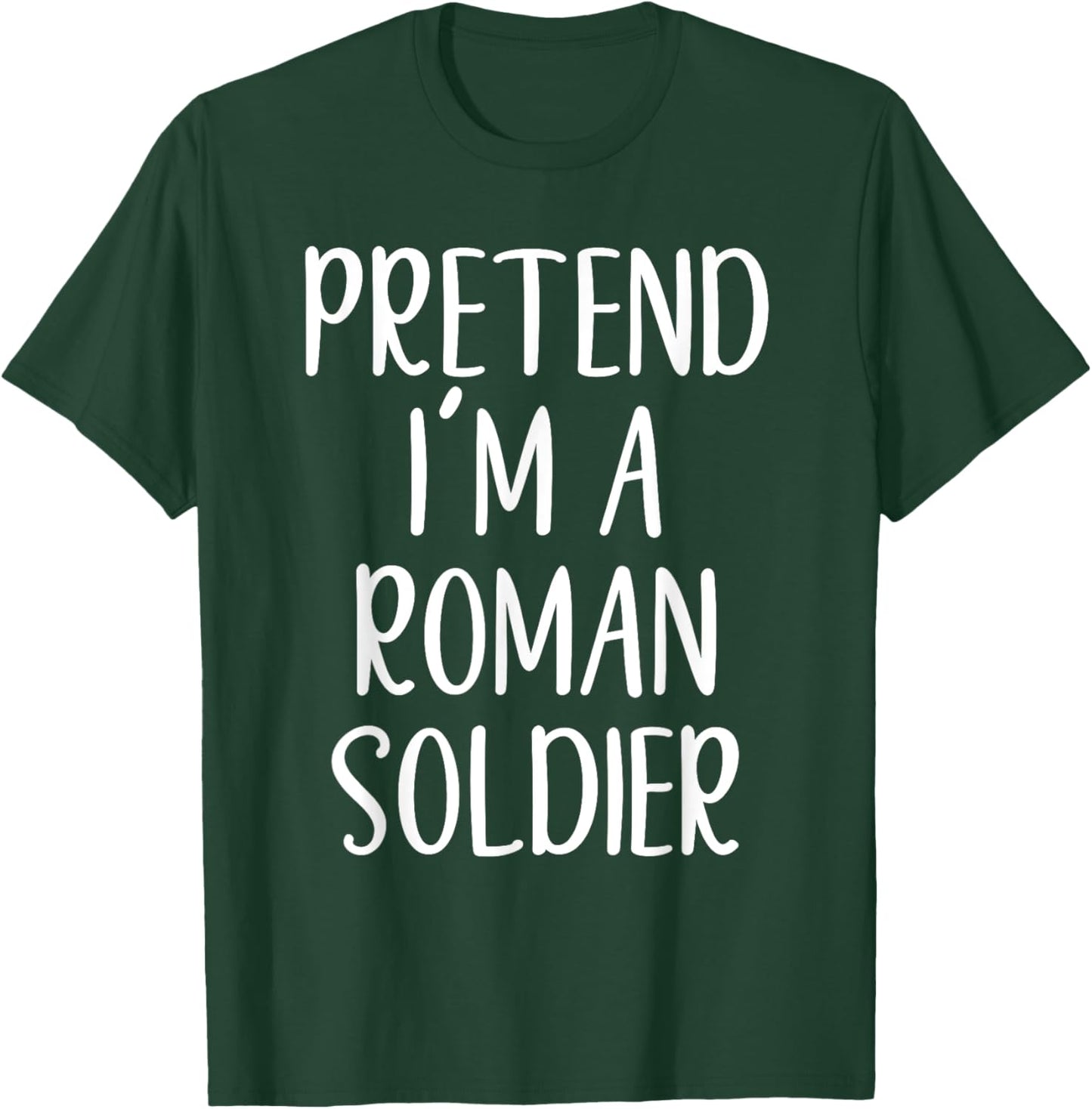 Pretend I'm A Roman Soldier Costume Halloween Simple Funny T-Shirt - T-Shirt | Forest