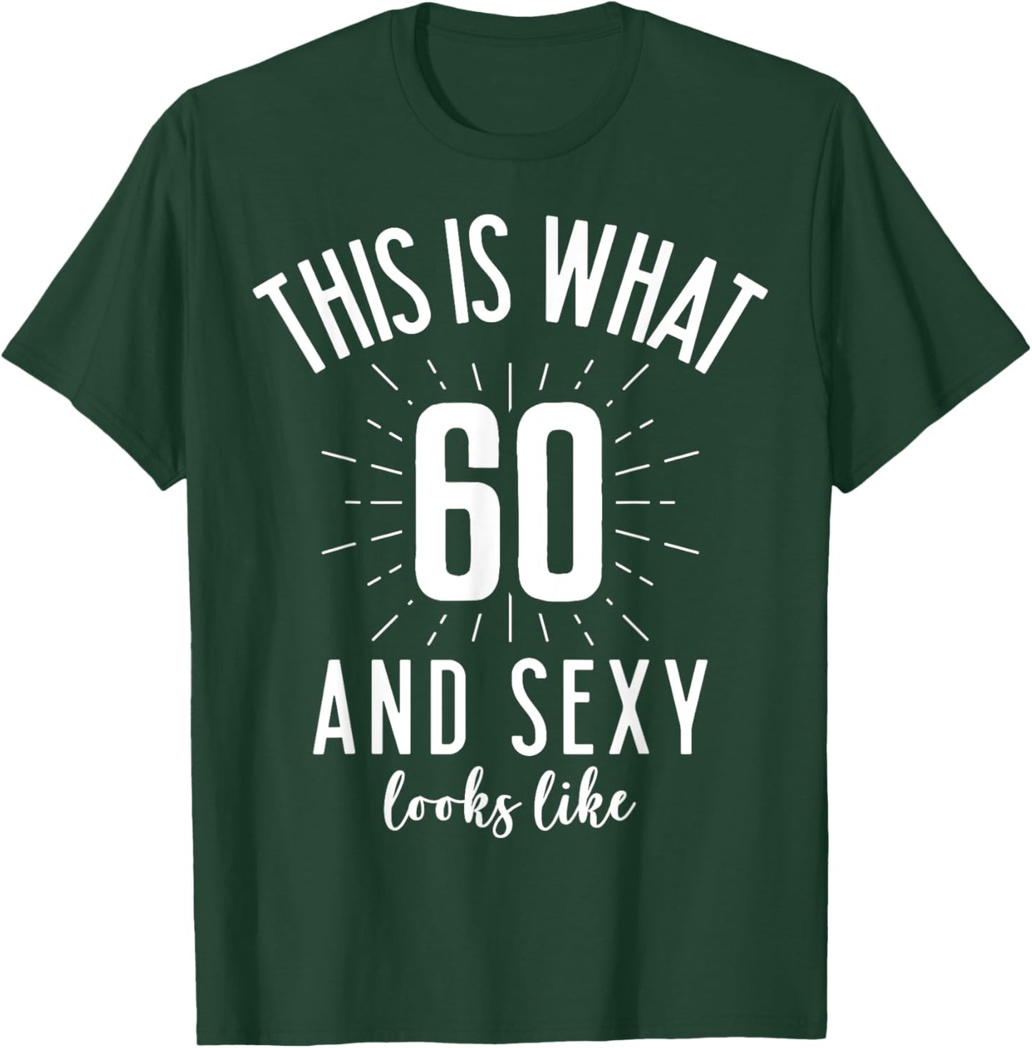 Funny Sexy 60s Birthday 60 Years Old Party Outfit Super Sexy T-Shirt - T-Shirt | Forest