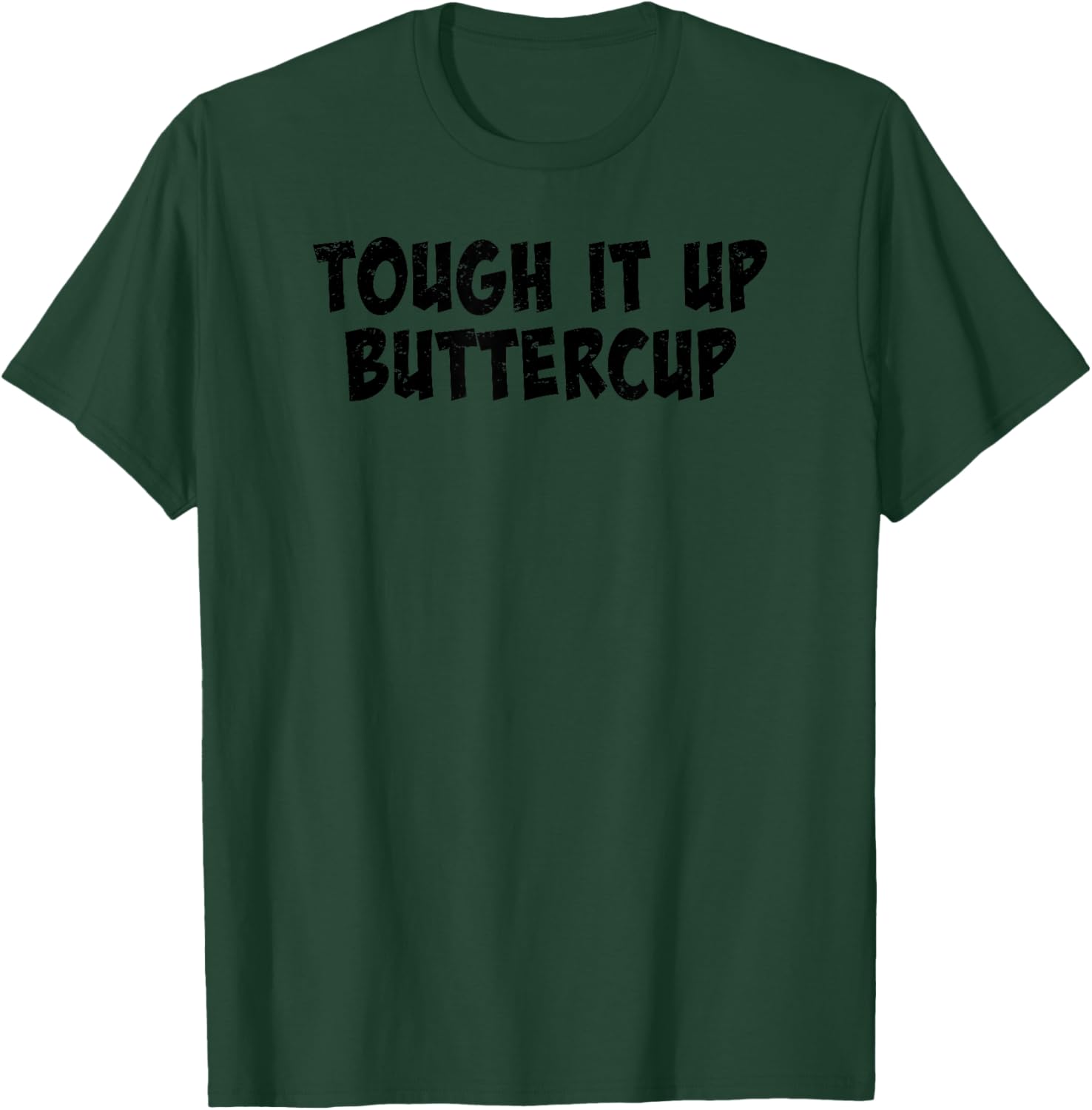 Tough it Up Buttercup T-Shirt - T-Shirt | Forest