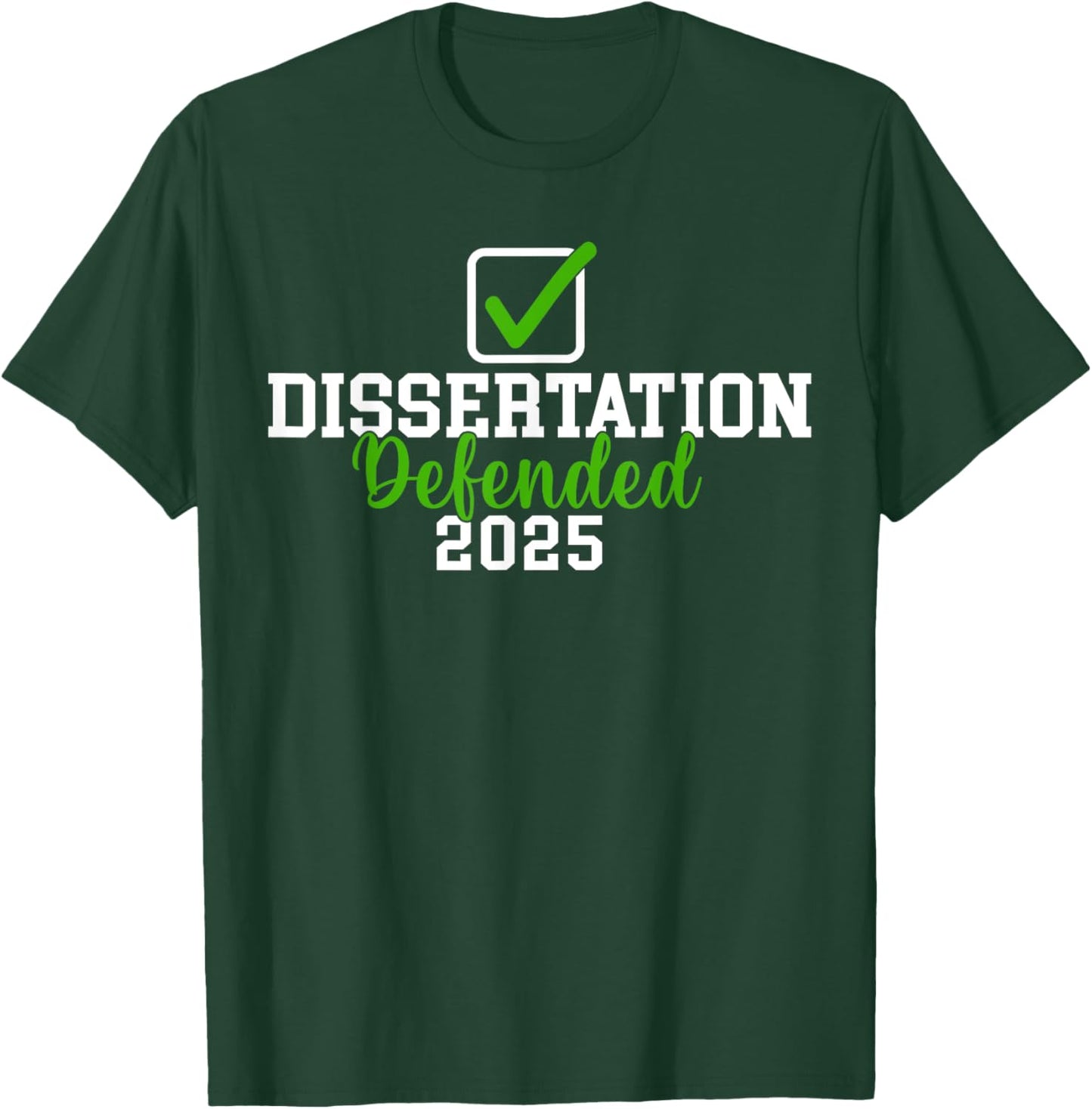 Dissertation Defended 2025 For PhD EdD Doctorate Graduation T-Shirt - T-Shirt | Forest