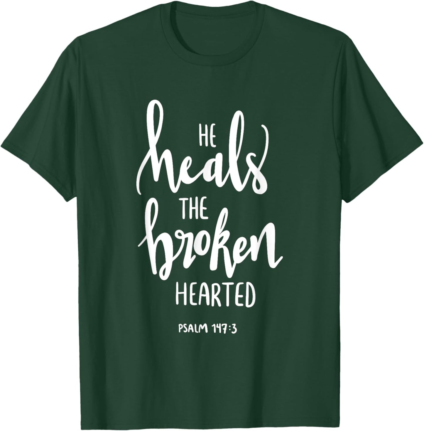 He Heals The Broken Hearted Christian Bible Verse Quote T-Shirt - T-Shirt | Forest